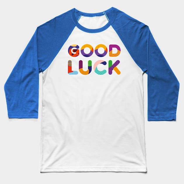 Good Luck Colorful Text Baseball T-Shirt by funfun